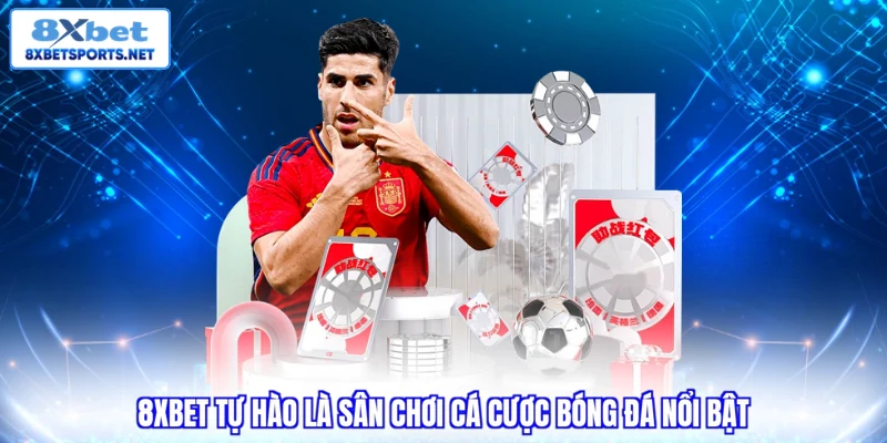 8XBET tự hào là sân chơi cá cược bóng đá nổi bật